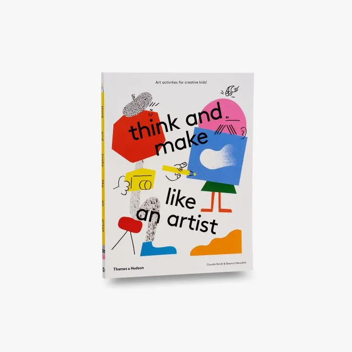 Claudia Boldt, Eleanor Meredith. THINK AND MAKE LIKE AN ARTIST